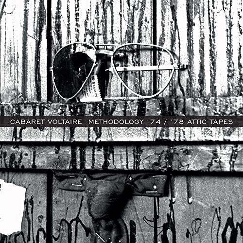 Cabaret Voltaire Methodology '74 / '78 Attic Tapes