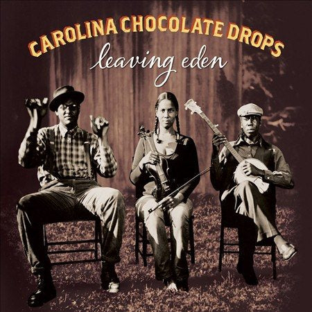 Carolina Chocolate Drops LEAVING EDEN