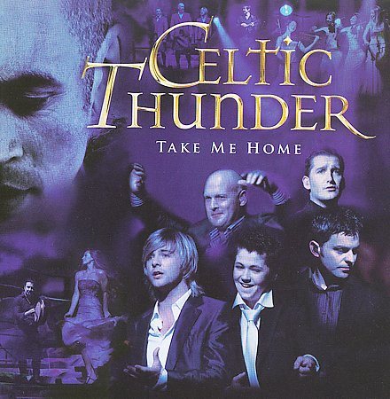 Celtic Thunder TAKE ME HOME