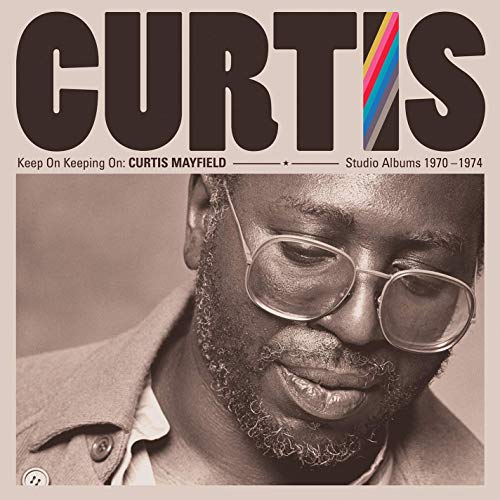 KEEP ON KEEPING ON: CURTIS MAYFIELD STUDIO ALBUMS 1970-1974 (4LP 180 GRAM VINYL)