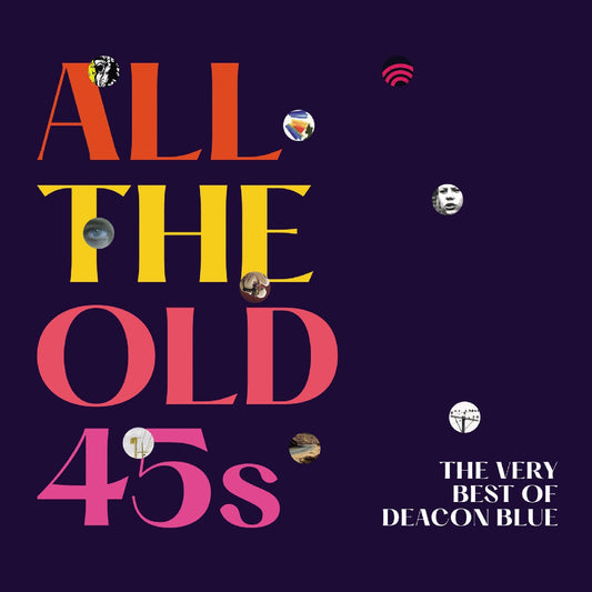 All The Old 45S: The Very Best Of Deacon Blue