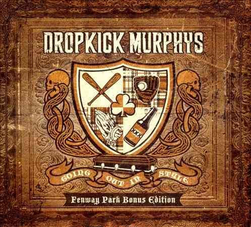 Dropkick Murphys GOING OUT IN STYLE: FENWAY PARK BONUS EDITION