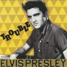 Elvis Presley - Trouble