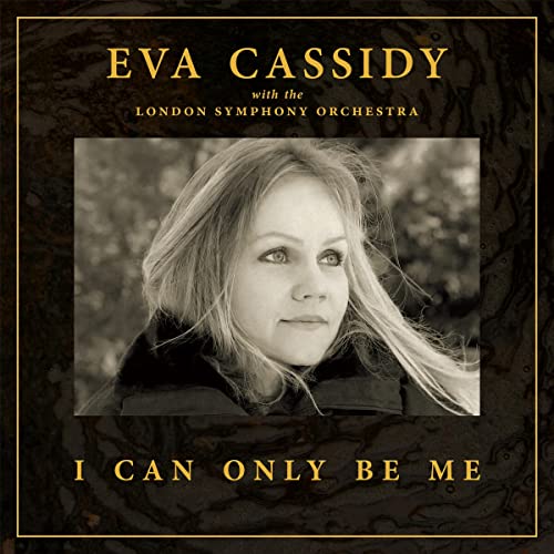 Eva Cassidy, London Symphony Orchestra & Christoph I Can Only Be Me (Deluxe Hardback Edition)