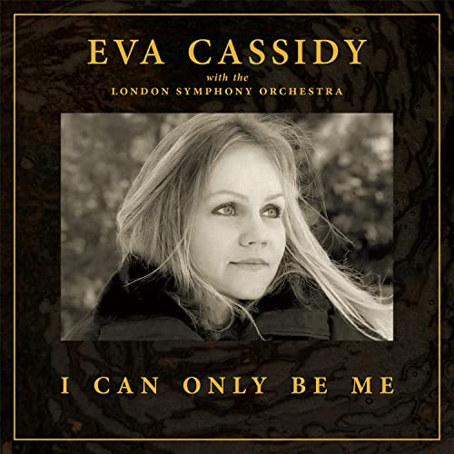 Eva Cassidy, London Symphony Orchestra & Christoph I Can Only Be Me