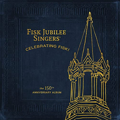Fisk Jubilee Singers Celebrating Fisk! (The 150th Anniversary Album)