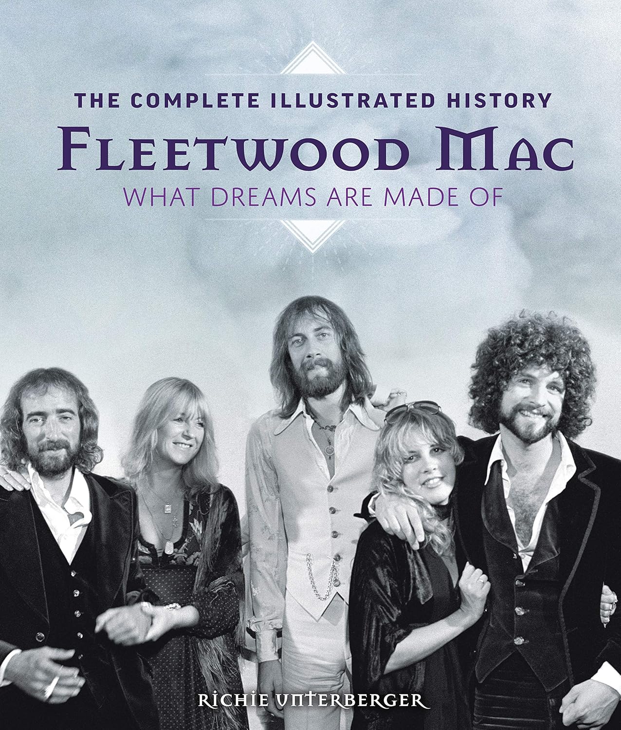 Richie Unterberger | Fleetwood Mac: The Complete Illustrated History - What Dreams Are Made Of (Hardcover)