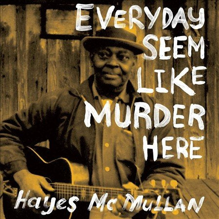 Everyday Seem Like Murder Here