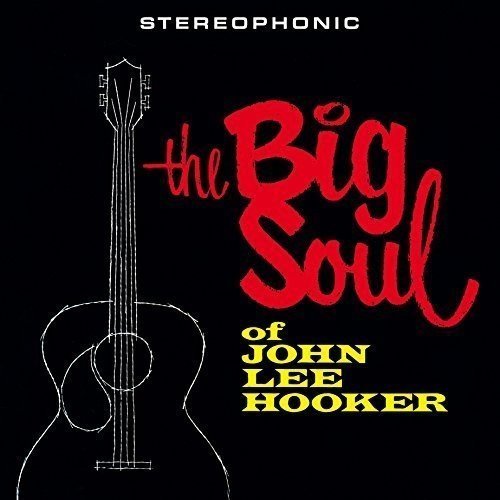 The Big Soul Of John Lee Hooker + 1 Bonus Track