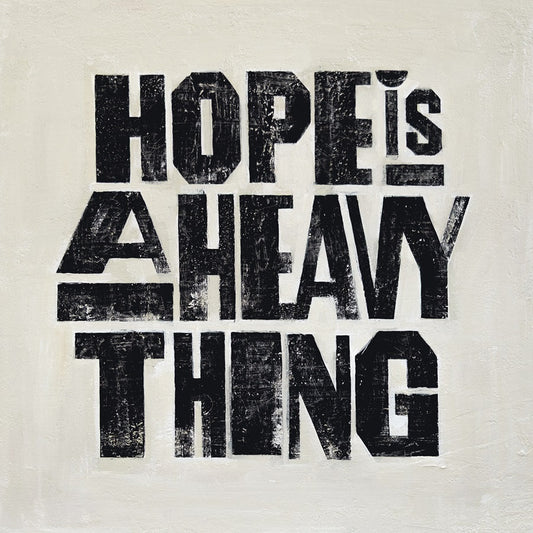 Hope Is A Heavy Thing