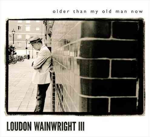 OLDER THAN MY OLD MAN NOW