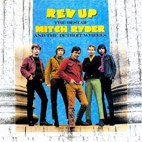 Rev Up: The Best Of Mitch Ryder & The Detroit Wheels