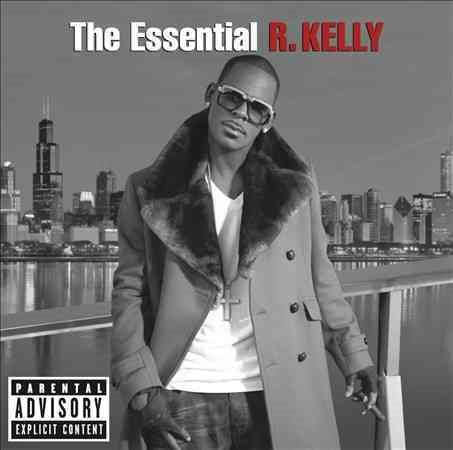 THE ESSENTIAL R. KELLY (EXPLICIT VERSION