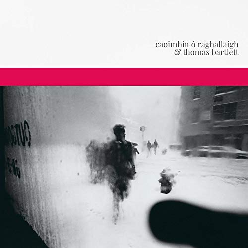 Caoimhin O Raghallaigh & Thomas Bartlett