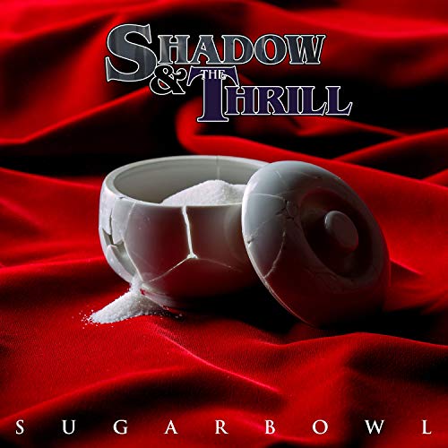 Shadow & The Thrill Sugarbowl