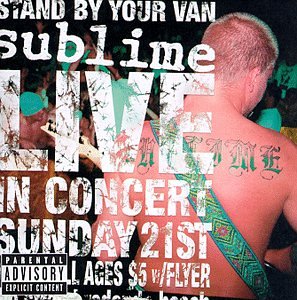 Sublime Live - Stand By Your Van