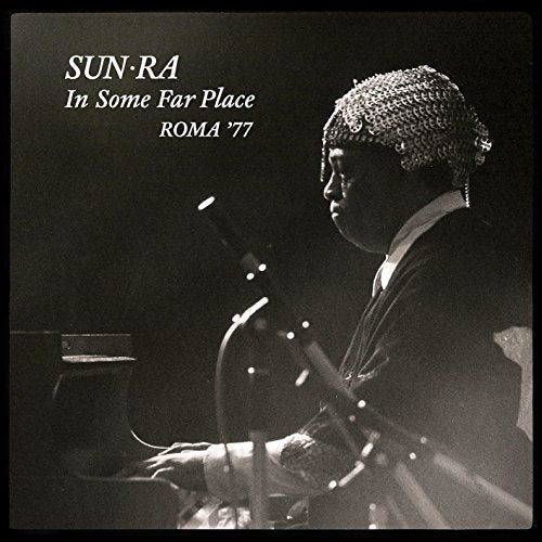 Sun Ra  In Some Far Place: Roma 77