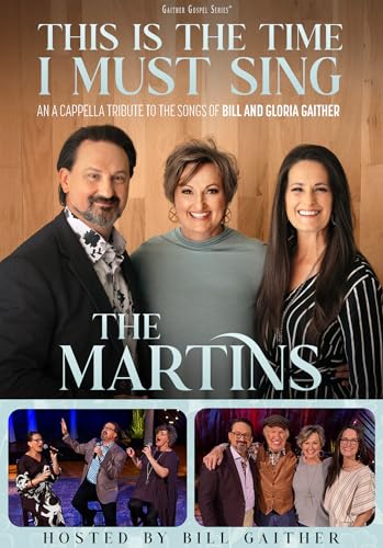 This Is The Time I Must Sing: An A Cappella Tribute To The Songs Of Bill & Gloria Gaither [Dvd]