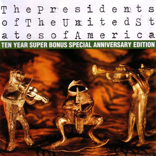 The Presidents of the United States of America: Ten Year Super Bonus Special Anniversary Edition [Explicit Content]