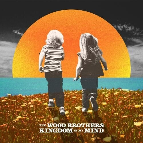 The Wood Brothers Kingdom In My Mind