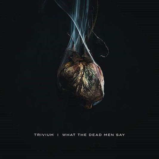 Trivium What The Dead Men Say