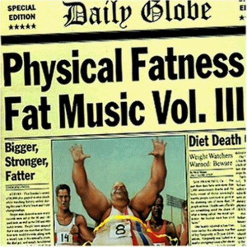 Physical Fatness - Fat Music Vol. III