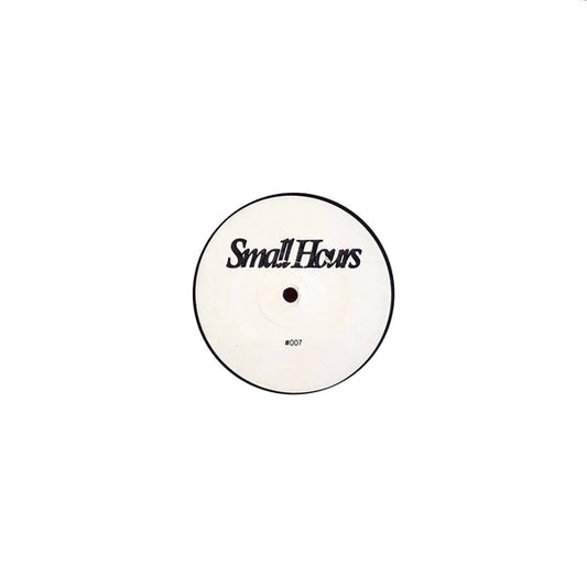 Small Hours 007 [12"]