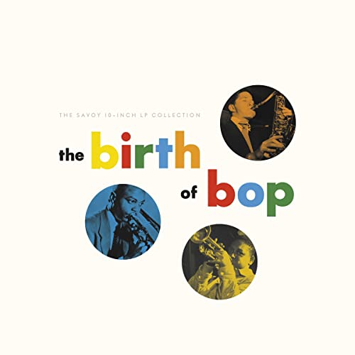 The Birth Of Bop: The Savoy 10-Inch LP Collection [2 CD]