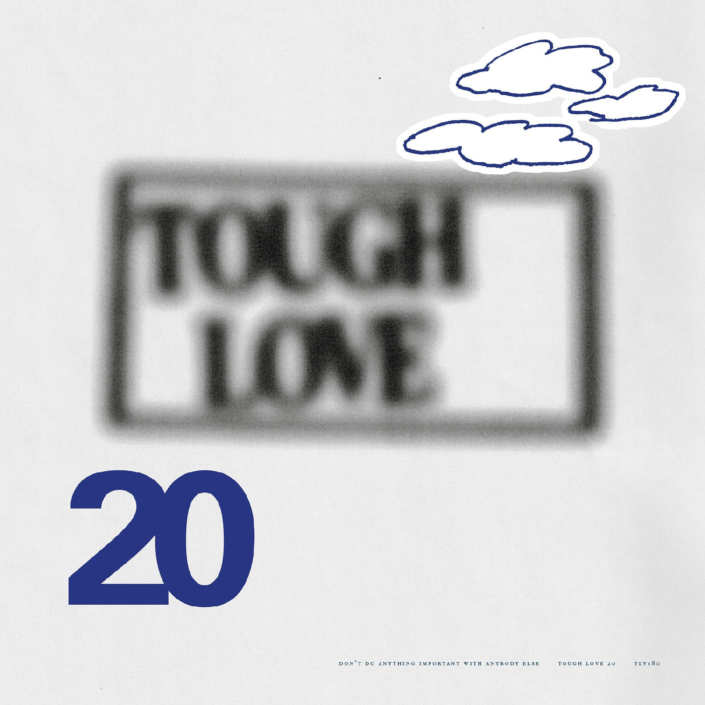 Tough Love 20: Don'T Do Anything Important With Anybody Else