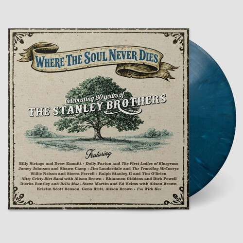 Where the Soul Never Dies: Celebrating 80 Years of the Stanley Brothers (Limited Edition, "Bluegrass" Blue Swirl Colored Vinyl)
