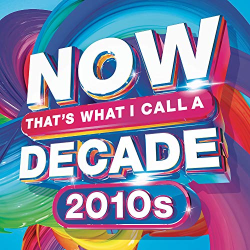 Now That's What I Call A Decade! 2010'S