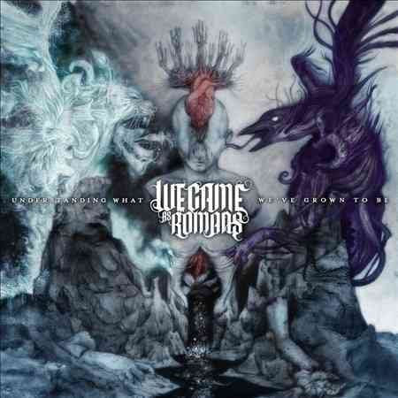 We Came As Romans UNDERSTANDING WHAT WE'VE GROWN TO BE