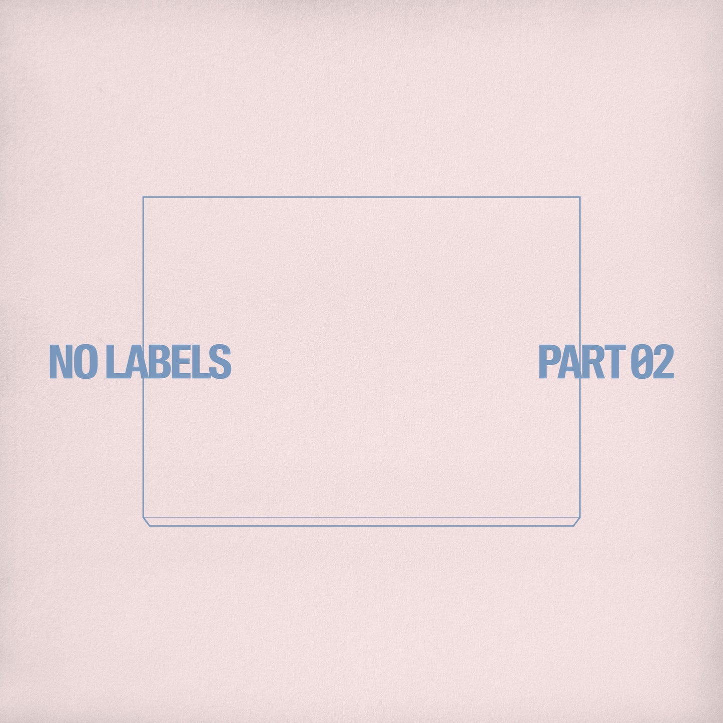No Labels: Part 02 [Theme 2]