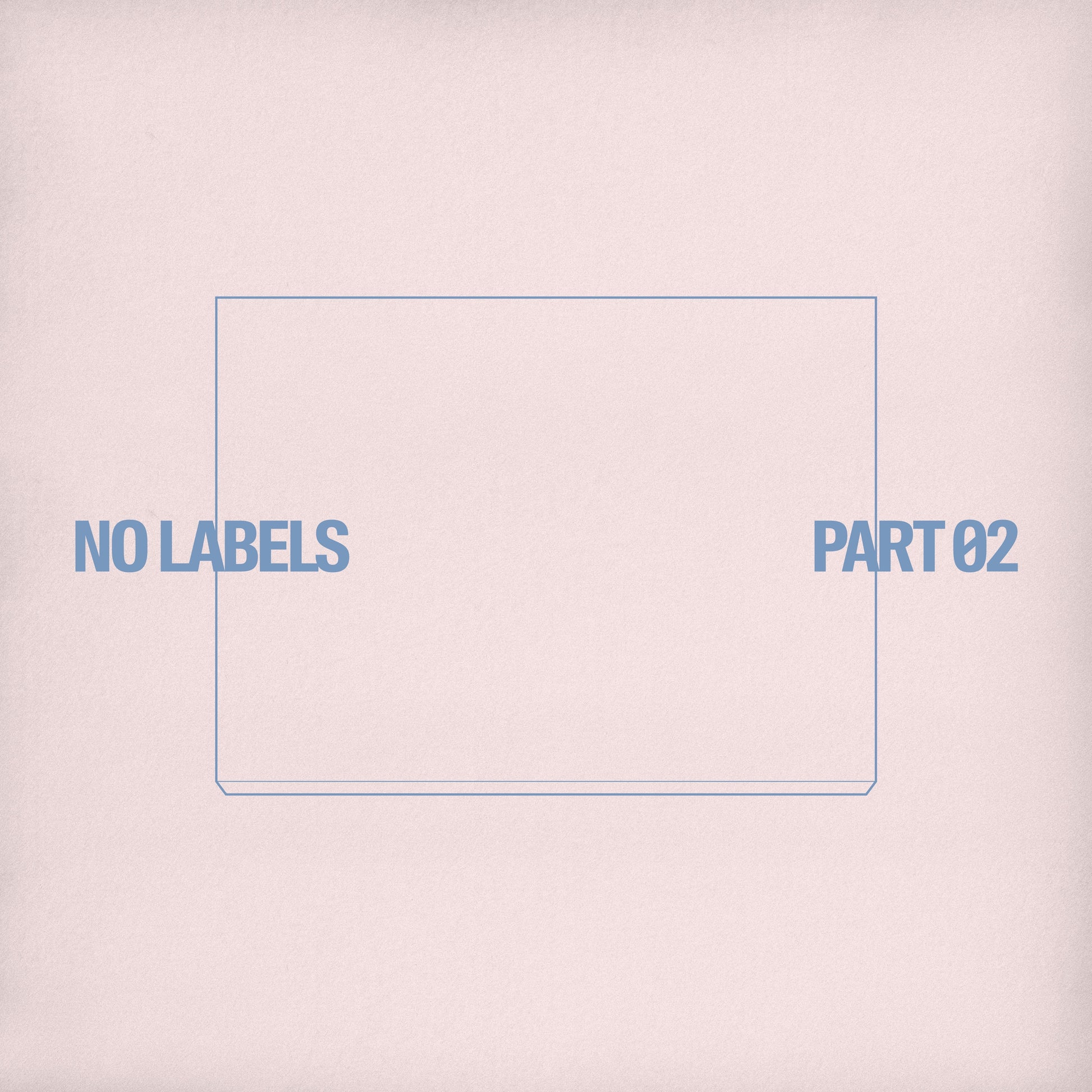 No Labels: Part 02 [Theme 2]
