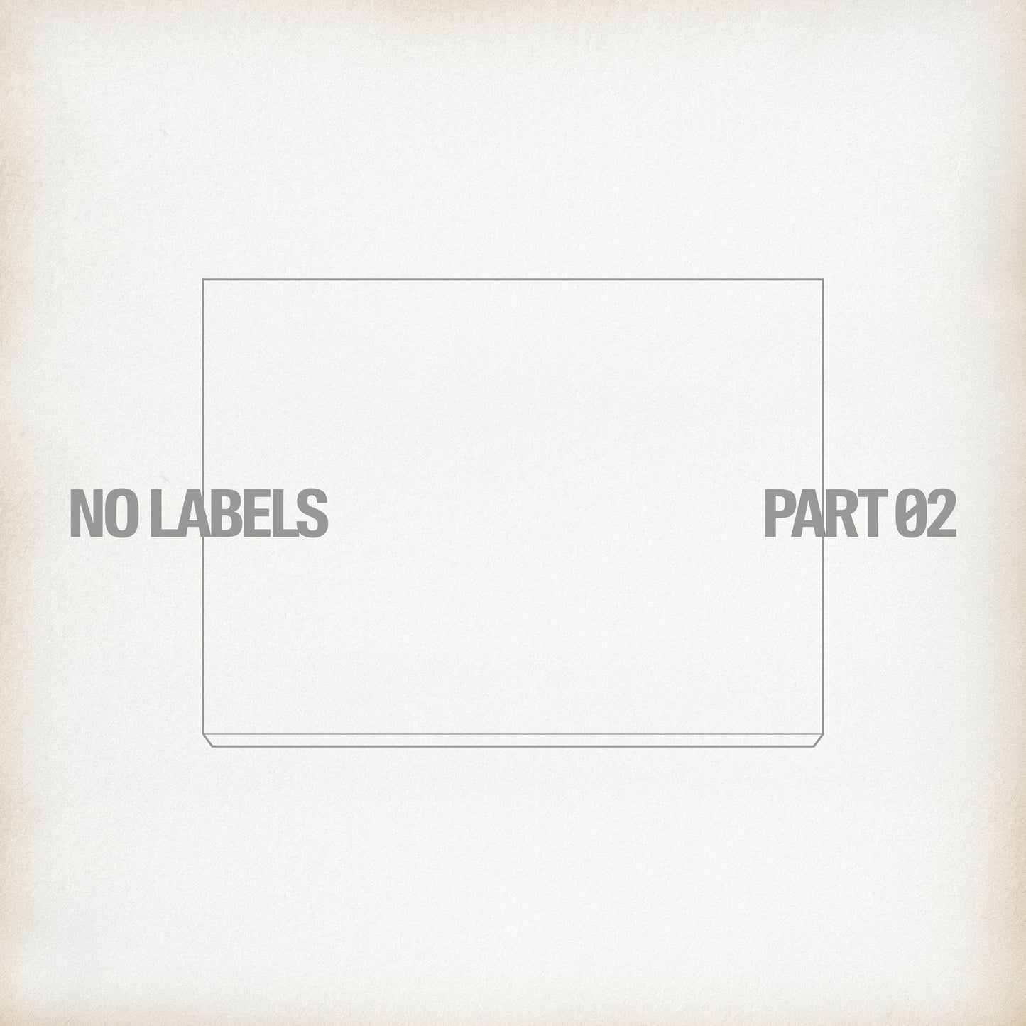 No Labels: Part 02 [Theme 3]