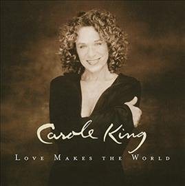Carole King Love Makes The World