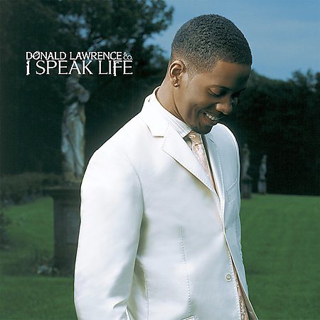 Donald Lawrence I SPEAK LIFE