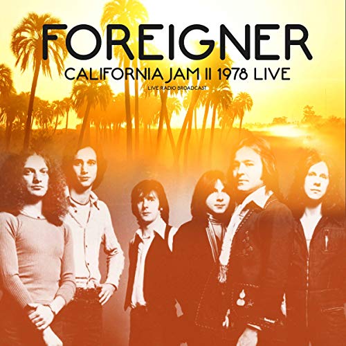 Foreigner Calafornia Jam Live 1978